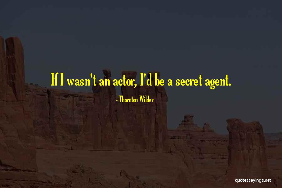 Wilder Thornton Quotes By Thornton Wilder Wilder Thornton Quotes By Thornton Wilder