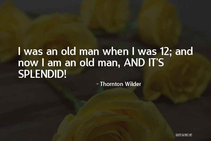 Wilder Thornton Quotes By Thornton Wilder