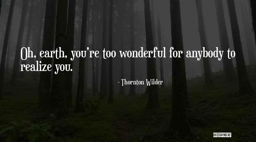 Wilder Thornton Quotes By Thornton Wilder Wilder Thornton Quotes By Thornton Wilder