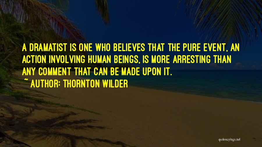 Wilder Thornton Quotes By Thornton Wilder