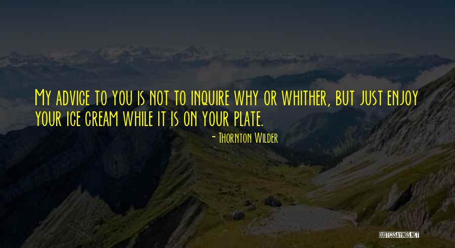 Wilder Thornton Quotes By Thornton Wilder Wilder Thornton Quotes By Thornton Wilder
