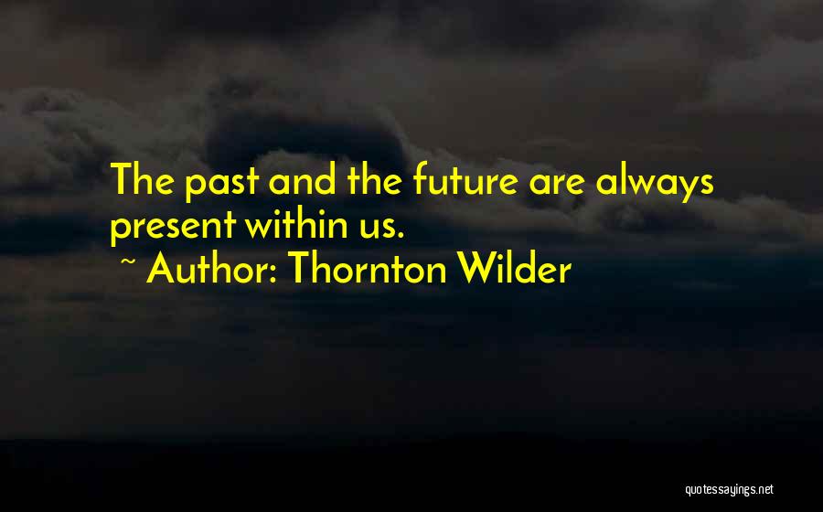 Wilder Thornton Quotes By Thornton Wilder