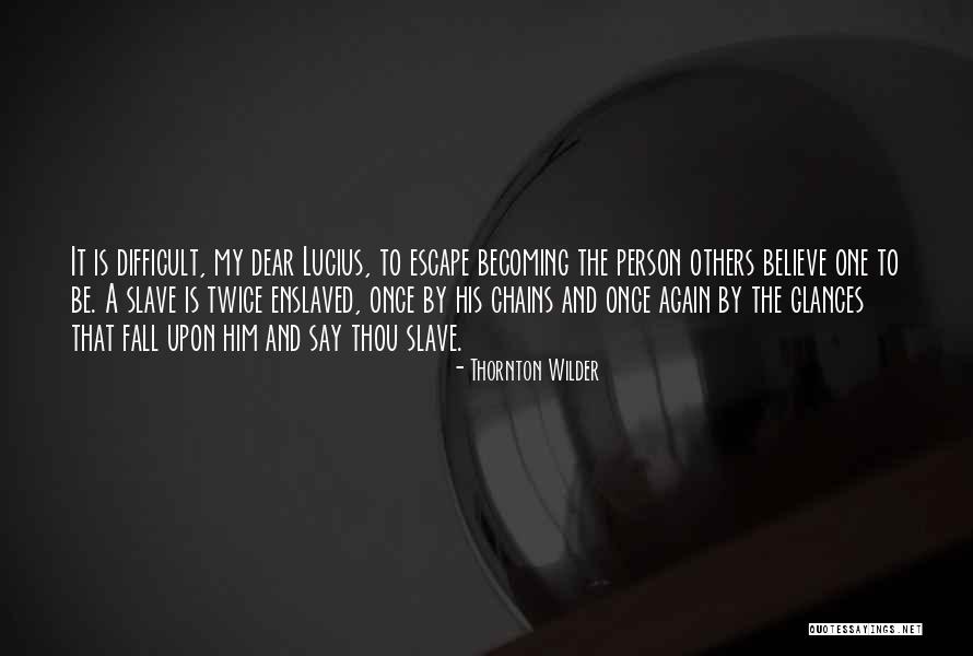 Wilder Thornton Quotes By Thornton Wilder Wilder Thornton Quotes By Thornton Wilder
