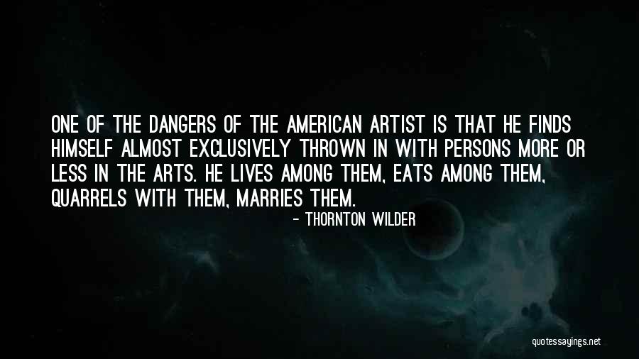 Wilder Thornton Quotes By Thornton Wilder Wilder Thornton Quotes By Thornton Wilder