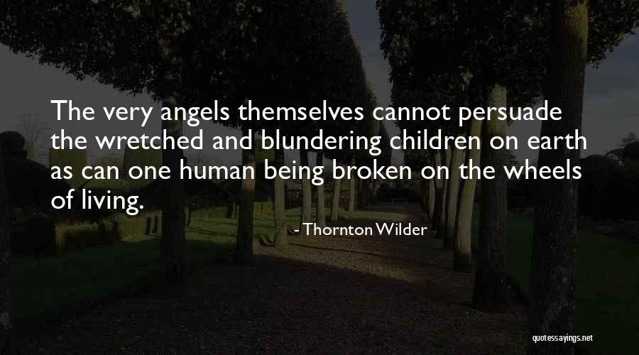 Wilder Thornton Quotes By Thornton Wilder Wilder Thornton Quotes By Thornton Wilder
