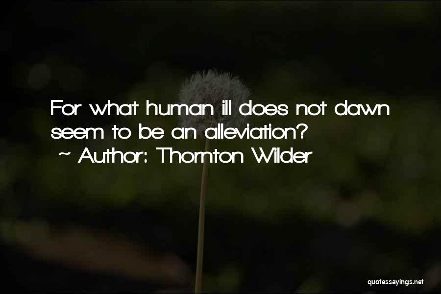 Wilder Thornton Quotes By Thornton Wilder