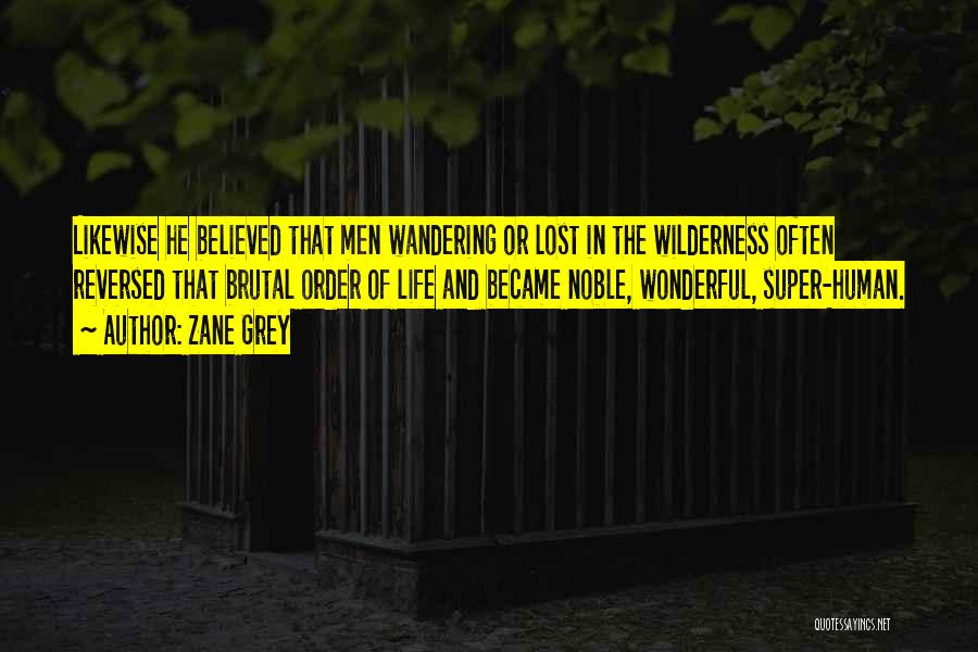 Wilderness And Life Quotes By Zane Grey