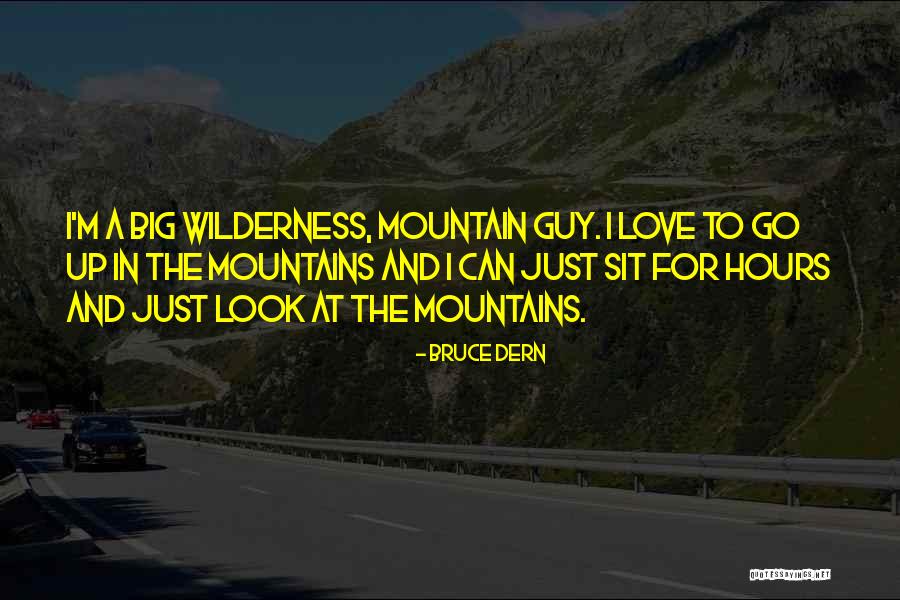 Wilderness And Love Quotes By Bruce Dern Wilderness And Love Quotes By Bruce Dern