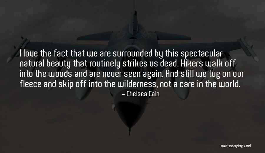 Wilderness And Love Quotes By Chelsea Cain Wilderness And Love Quotes By Chelsea Cain