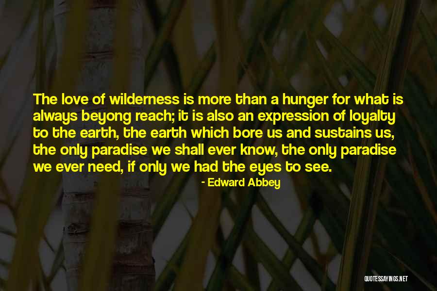 Wilderness And Love Quotes By Edward Abbey Wilderness And Love Quotes By Edward Abbey