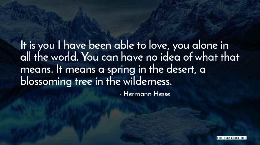 Wilderness And Love Quotes By Hermann Hesse Wilderness And Love Quotes By Hermann Hesse