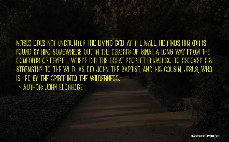 Wilderness God Quotes By John Eldredge
