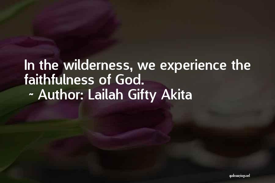 Wilderness God Quotes By Lailah Gifty Akita