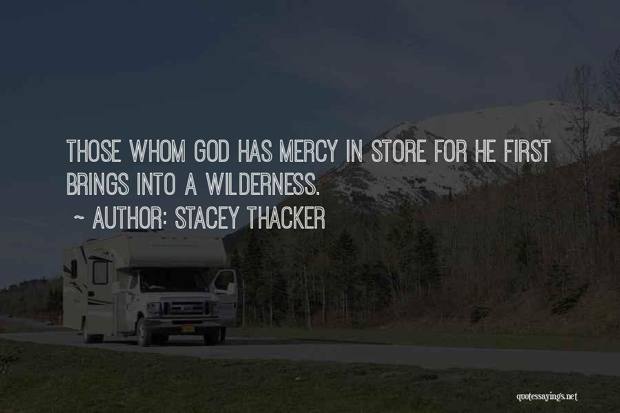 Wilderness God Quotes By Stacey Thacker