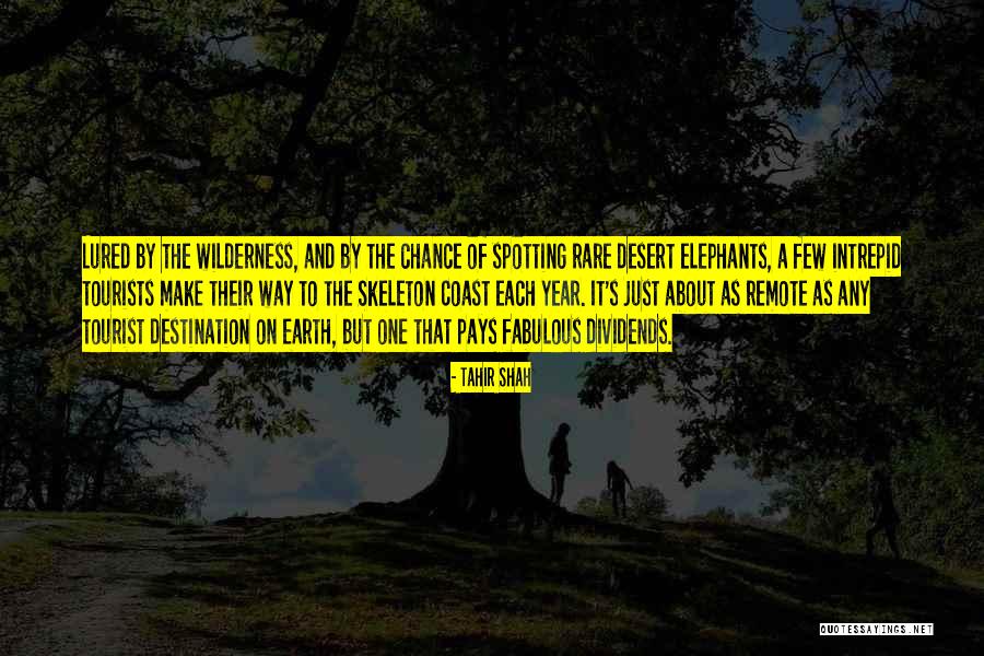 Wilderness Travel Quotes By Tahir Shah Wilderness Travel Quotes By Tahir Shah