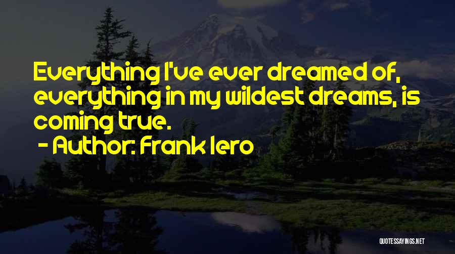 Wildest Dreams Quotes By Frank Iero