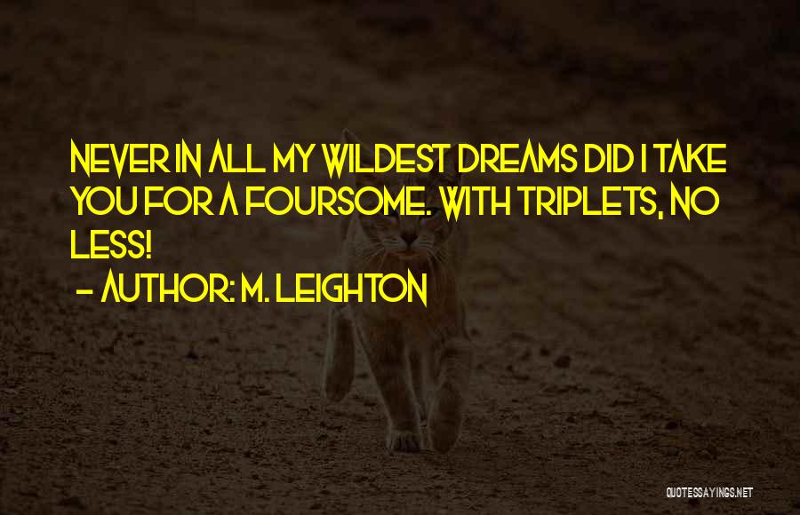 Wildest Dreams Quotes By M. Leighton