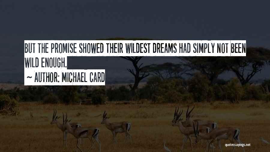 Wildest Dreams Quotes By Michael Card