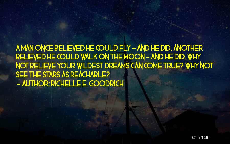 Wildest Dreams Quotes By Richelle E. Goodrich