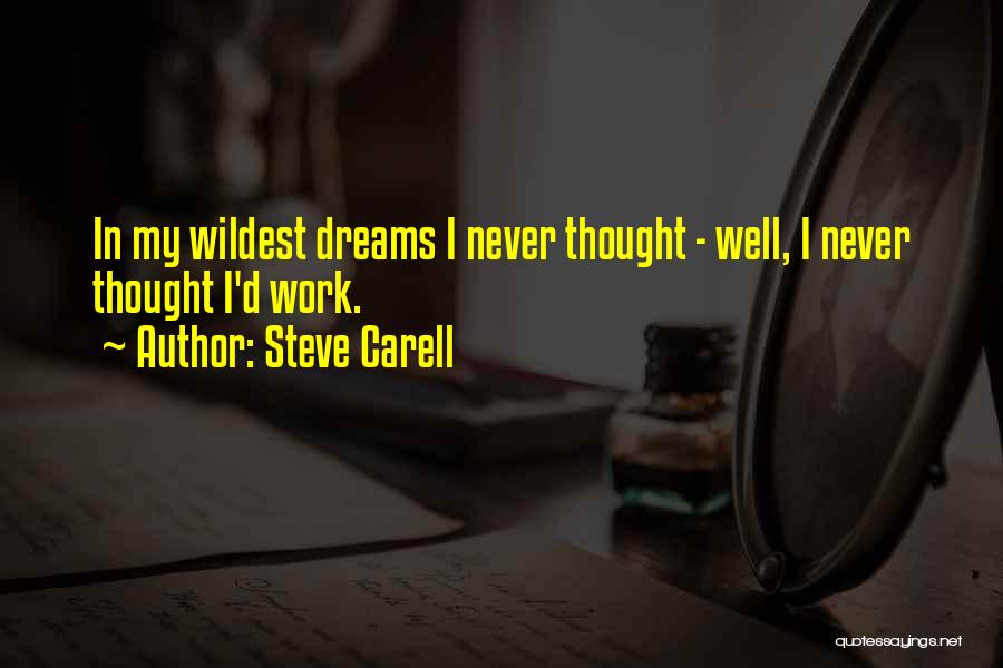 Wildest Dreams Quotes By Steve Carell