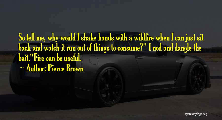 Wildfire Quotes By Pierce Brown