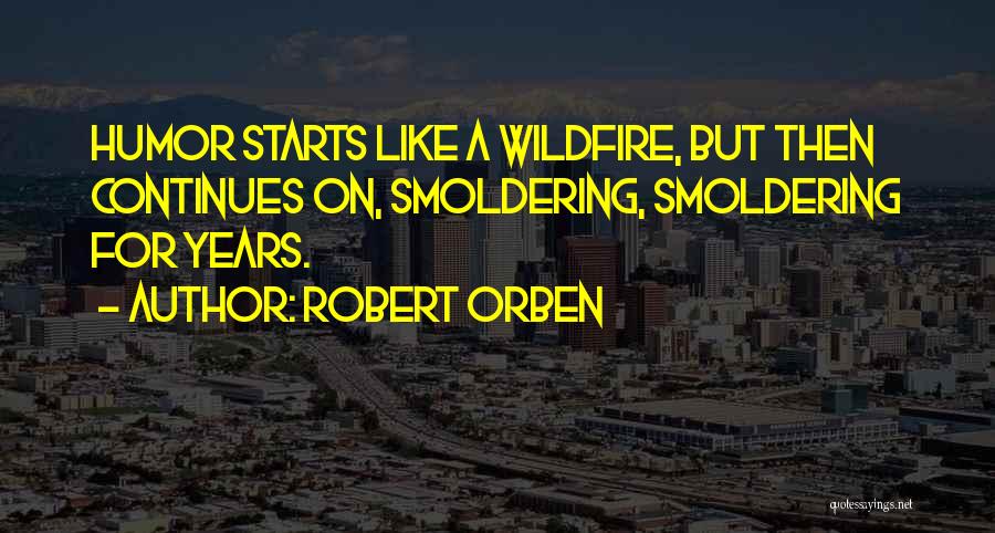 Wildfire Quotes By Robert Orben