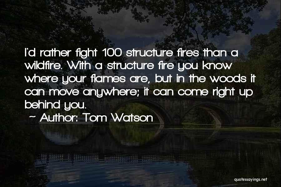 Wildfire Quotes By Tom Watson