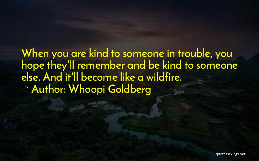 Wildfire Quotes By Whoopi Goldberg