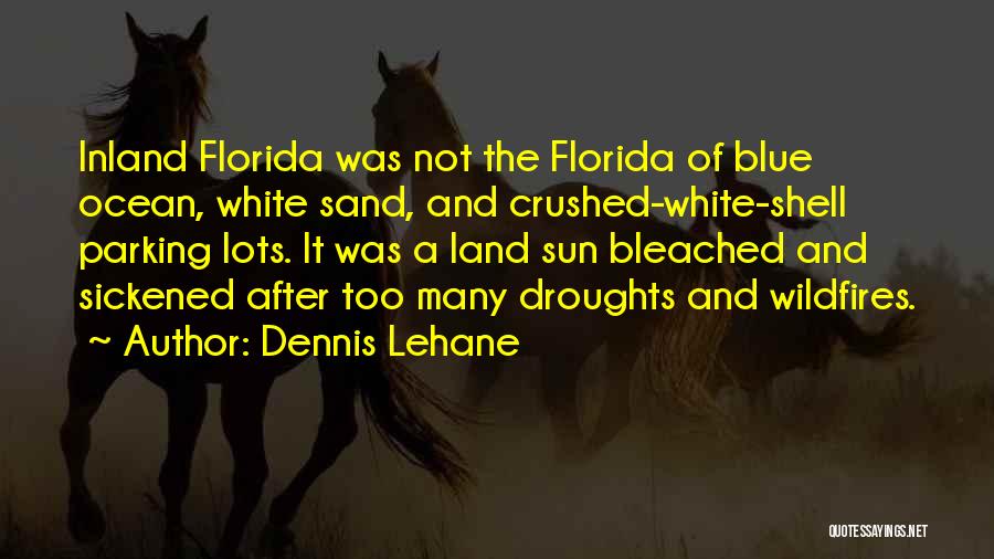 Wildfires Quotes By Dennis Lehane