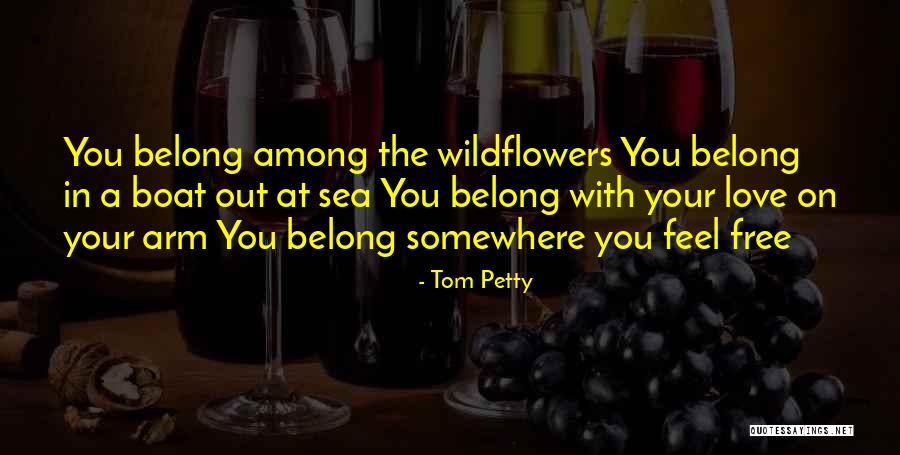 Wildflowers Love Quotes By Tom Petty Wildflowers Love Quotes By Tom Petty
