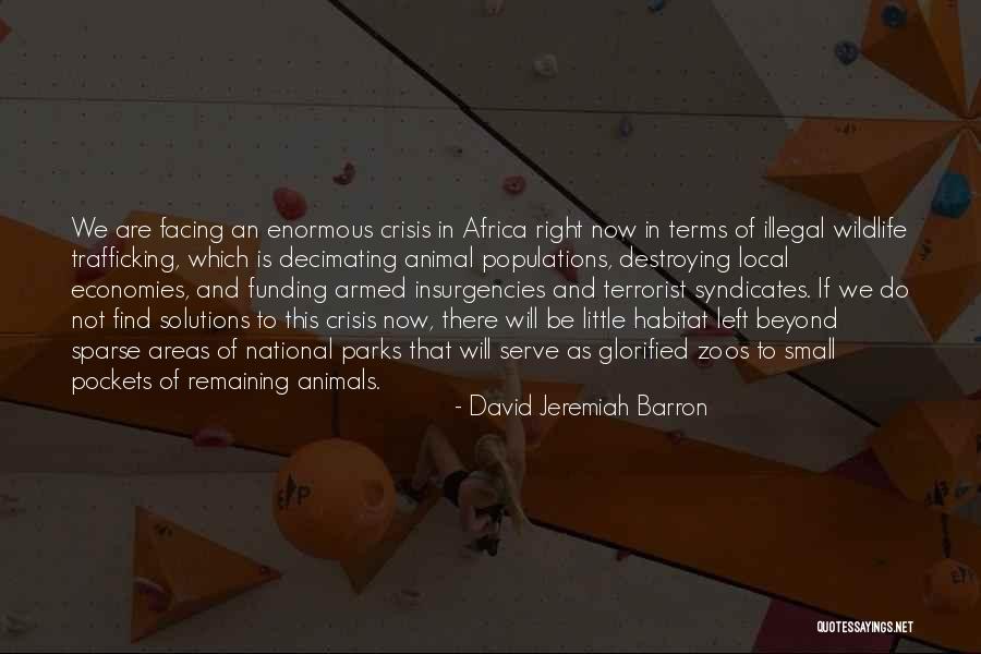 Wildlife Trafficking Quotes By David Jeremiah Barron