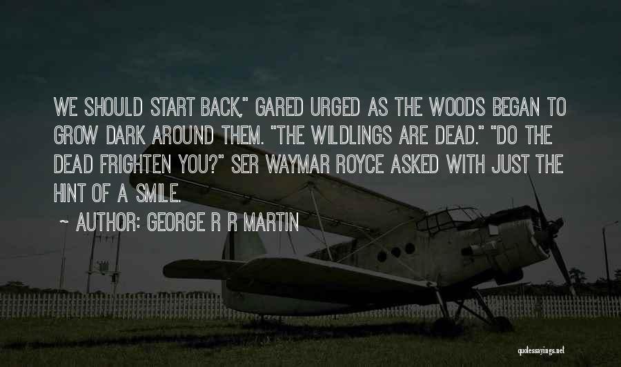 Wildlings Quotes By George R R Martin