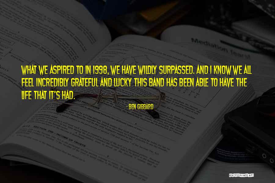 Wildly Grateful Quotes By Ben Gibbard Wildly Grateful Quotes By Ben Gibbard