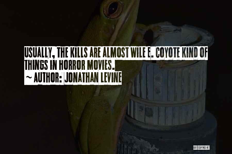 Wile E Coyote Quotes By Jonathan Levine