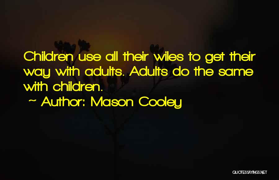 Wiles Quotes By Mason Cooley