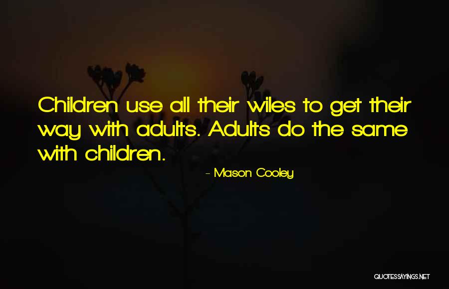 Wiles Quotes By Mason Cooley Wiles Quotes By Mason Cooley