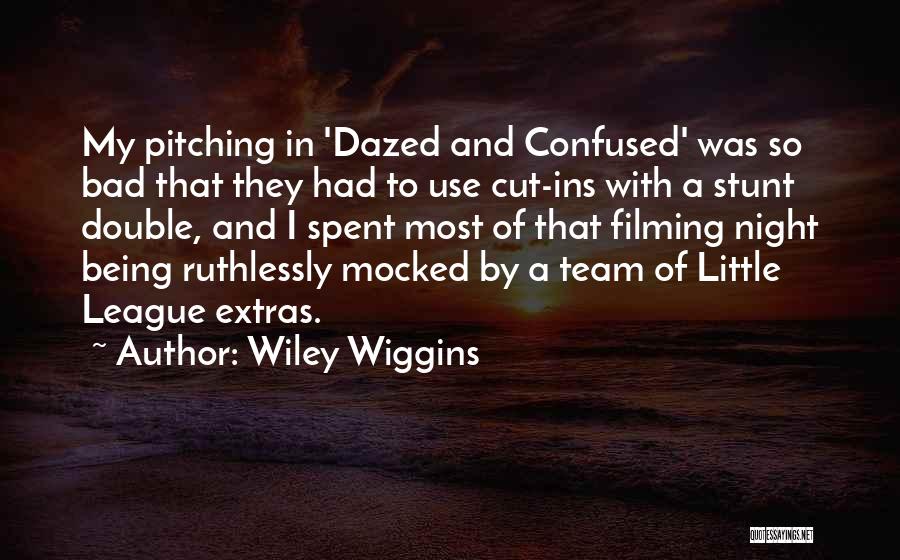 Wiley Wiggins Quotes 940943