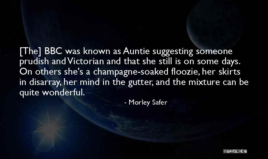 Wilferts Quotes By Morley Safer Wilferts Quotes By Morley Safer