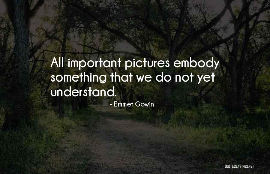 Wilfing Andr S Quotes By Emmet Gowin Wilfing Andr S Quotes By Emmet Gowin