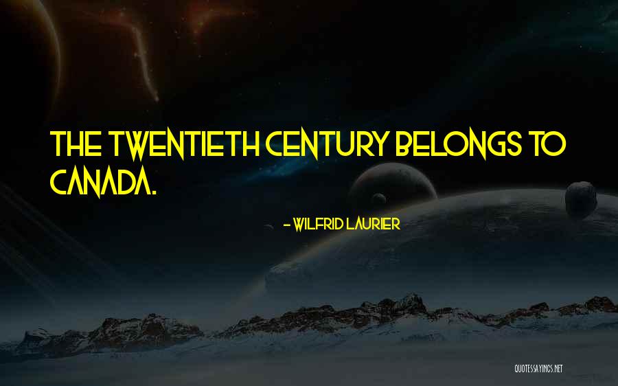 Wilfrid Laurier Quotes 1619794