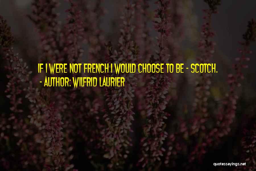 Wilfrid Laurier Quotes 346774