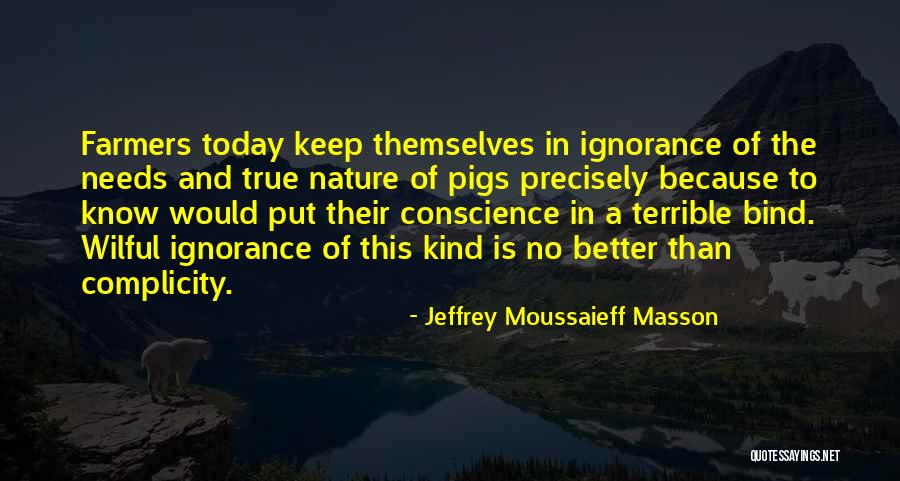 Wilful Ignorance Quotes By Jeffrey Moussaieff Masson