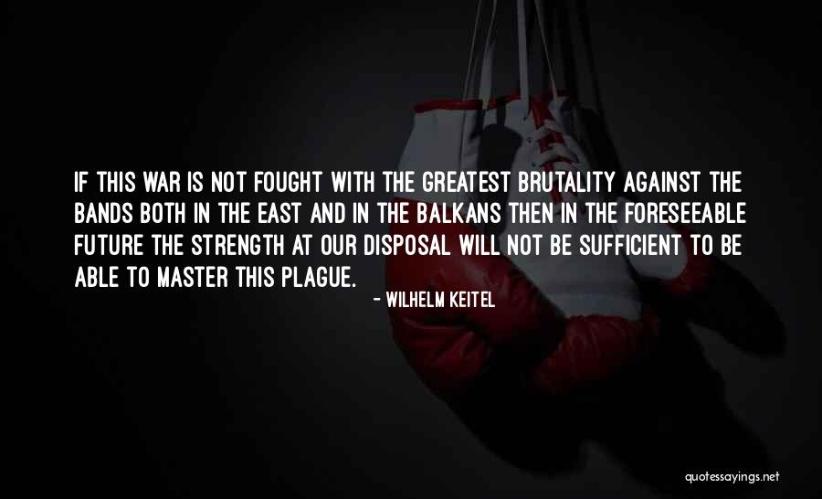 Wilhelm Keitel Quotes 171293 Wilhelm Keitel Quotes 171293