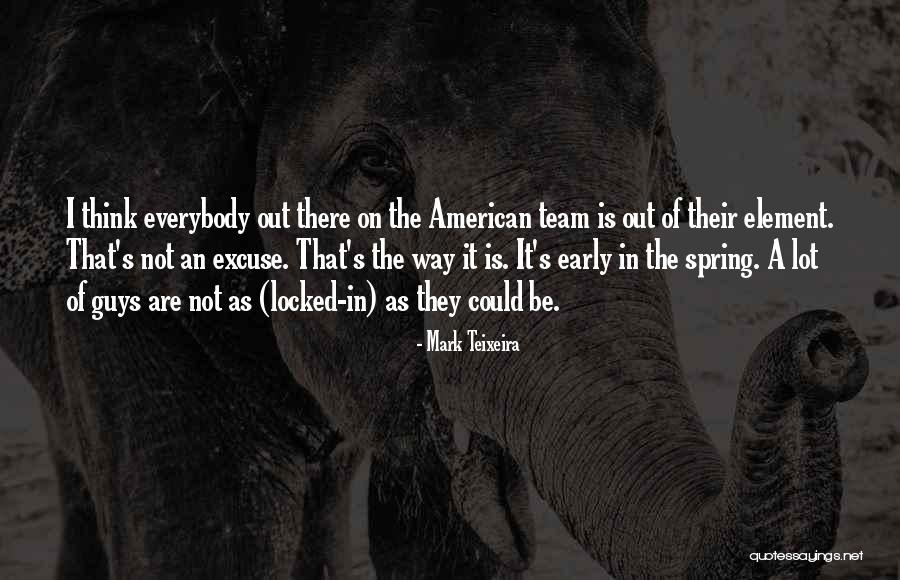 Wilhelmer Vandans Quotes By Mark Teixeira Wilhelmer Vandans Quotes By Mark Teixeira