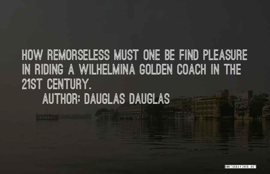 Wilhelmina Quotes By Dauglas Dauglas