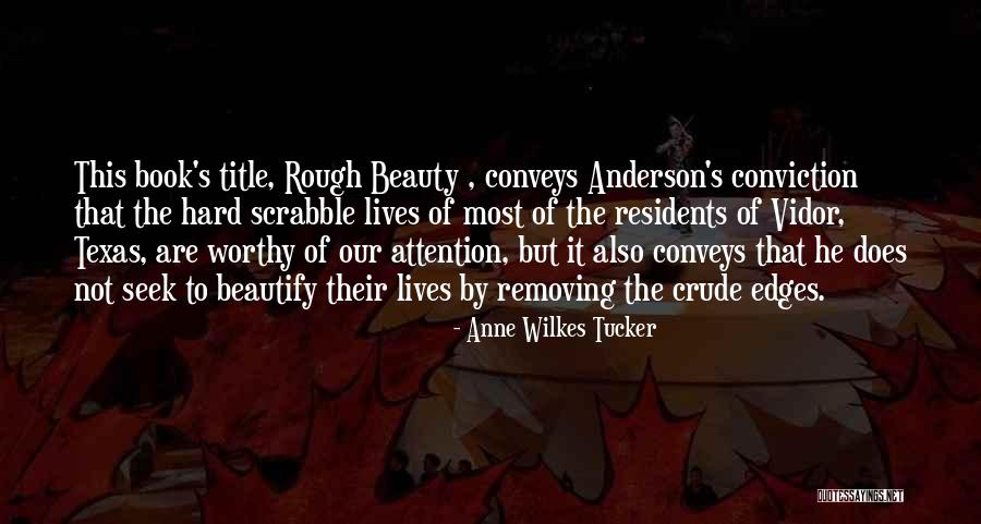 Wilkes Quotes By Anne Wilkes Tucker Wilkes Quotes By Anne Wilkes Tucker