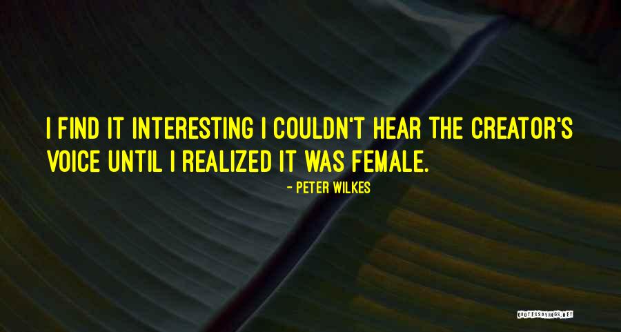 Wilkes Quotes By Peter Wilkes Wilkes Quotes By Peter Wilkes