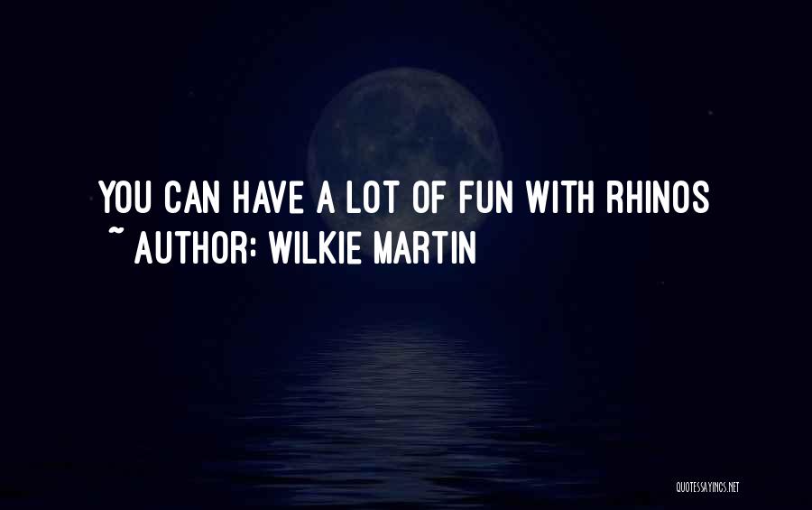 Wilkie Martin Quotes 765265