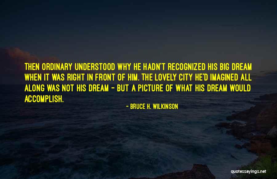 Wilkinson Quotes By Bruce H. Wilkinson Wilkinson Quotes By Bruce H. Wilkinson