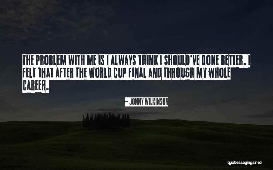 Wilkinson Quotes By Jonny Wilkinson Wilkinson Quotes By Jonny Wilkinson